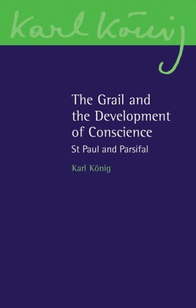 Cover for Karl Koenig · The Grail and the Development of Conscience: St Paul and Parsifal - Karl Koenig Archive (Taschenbuch) (2016)