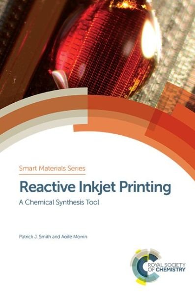 Cover for Smith · Reactive Inkjet Printing: A Chemical Synthesis Tool - Smart Materials Series (Innbunden bok) (2017)