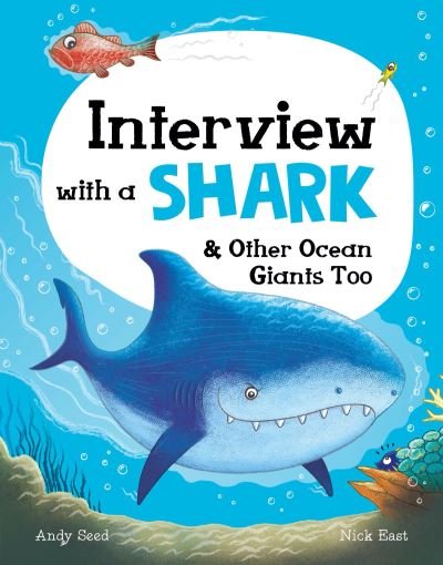 Cover for Andy Seed · Interview with a Shark: And Other Ocean Giants Too - Interview with a… (Gebundenes Buch) (2021)