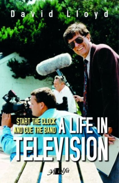 Cover for David Lloyd · Start the Clock and Cue the Band - A Life in Television (Paperback Book) (2015)
