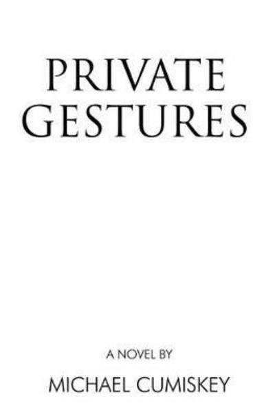 Cover for Michael Cumiskey · Private Gestures (Pocketbok) (2017)
