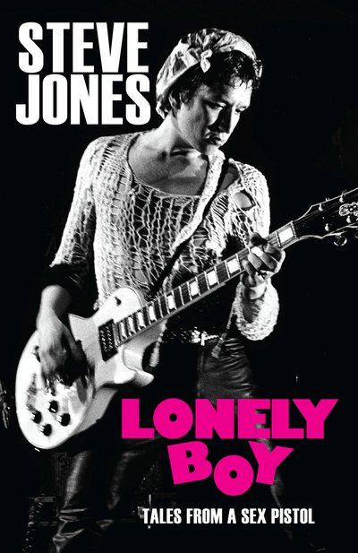 Cover for Steve Jones · Lonely Boy: Tales from a Sex Pistol (Hardcover bog) (2016)