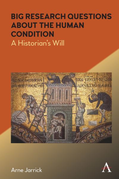 Cover for Arne Jarrick · Big Research Questions about the Human Condition: A Historian's Will (Hardcover Book) (2020)