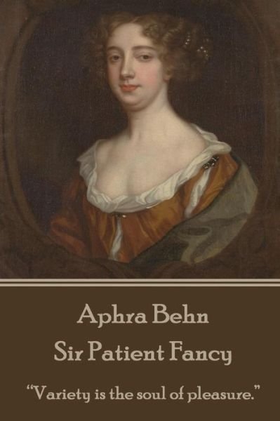 Cover for Aphra Behn · Aphra Behn - Sir Patient Fancy: Variety is the Soul of Pleasure. (Pocketbok) (2015)
