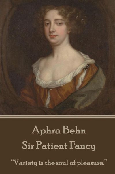 Cover for Aphra Behn · Aphra Behn - Sir Patient Fancy: Variety is the Soul of Pleasure. (Pocketbok) (2015)