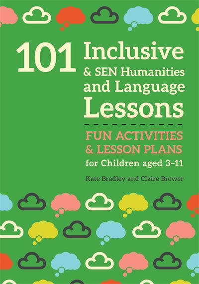 Cover for Kate Bradley · 101 Inclusive and SEN Humanities and Language Lessons: Fun Activities and Lesson Plans for Children Aged 3 - 11 - 101 Inclusive and SEN Lessons (Paperback Book) (2019)