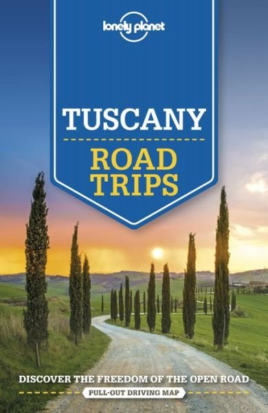 Lonely Planet Tuscany Road Trips - Road Trips Guide - Lonely Planet - Books - Lonely Planet Global Limited - 9781786575678 - June 1, 2020