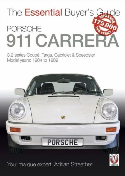 Cover for Adrian Streather · Porsche 911 Carrera 3.2: Coupe, Targa, Cabriolet &amp; Speedster: model years 1984 to 1989 - Essential Buyer's Guide (Paperback Book) (2019)