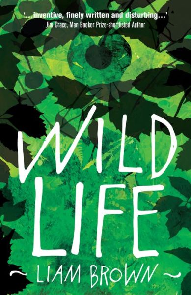 Cover for Liam Brown · Wild Life: 'Compelling investigation into the dark instincts of masculinity' Guardian (Paperback Book) (2018)