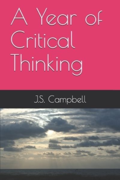 Cover for J S Campbell · A Year of Critical Thinking (Paperback Book) (2019)