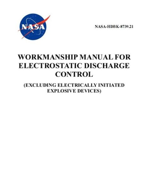 Workmanship Manual for Electrostatic Discharge Control - Nasa - Livros - Independently Published - 9781795654678 - 1 de fevereiro de 2019