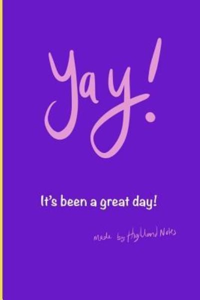 Cover for Highland Notes · Yay! It's Been a Great Day (Pocketbok) (2019)