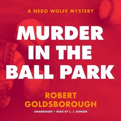 Murder in the Ball Park - Robert Goldsborough - Muzyka - Blackstone Publishing - 9781799908678 - 20 lipca 2021