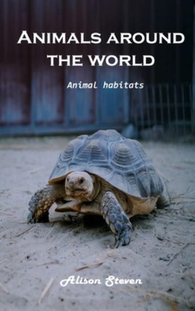 Cover for Alison Steven · Animals around the World (Hardcover bog) (2021)