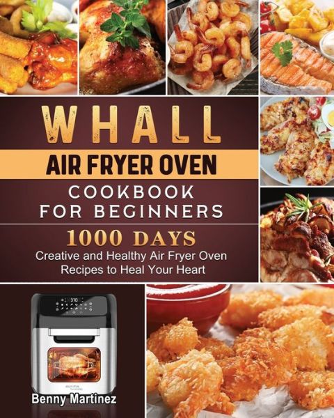 Cover for Benny Martinez · Whall Air Fryer Oven Cookbook for Beginners (Paperback Book) (2021)