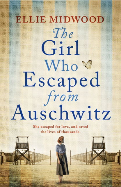 Cover for Ellie Midwood · The Girl Who Escaped from Auschwitz: A totally gripping and absolutely heartbreaking World War 2 page-turner, inspired by a true story (Paperback Book) (2024)