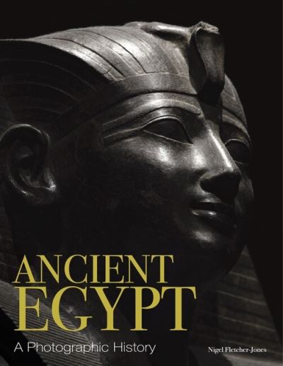 Cover for Nigel Fletcher-Jones · Ancient Egypt: A Photographic History (Hardcover Book) (2024)