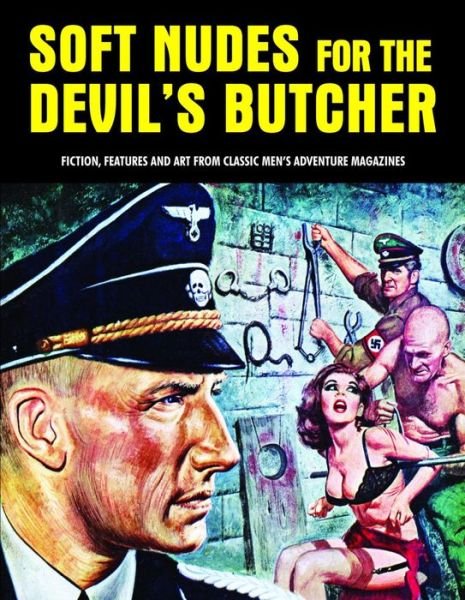 Cover for Pep Pentangeli · Soft Nudes for the Devil's Butcher: Fiction, Features and Art From Classic Men's Adventure Magazines (Pulp Mayhem Volume 1) (Paperback Book) (2015)