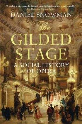 Cover for Daniel Snowman · The Gilded Stage: A Social History of Opera (Paperback Bog) [Main edition] (2010)