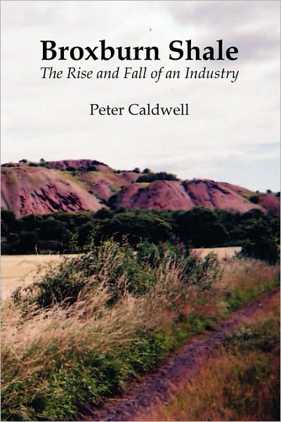 Cover for Peter Caldwell · Broxburn Shale: The Rise and Fall of an Industry (Pocketbok) (2010)