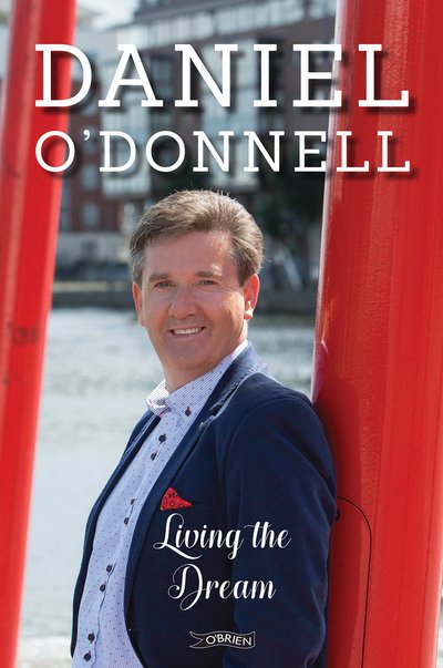 Cover for Daniel O'Donnell · Living the Dream (Hardcover Book) (2017)