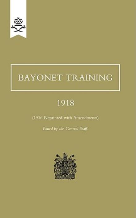 Cover for The General Staff · Bayonet Training 1918 (Paperback Book) (2009)