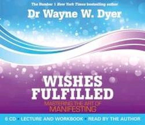 Cover for Dr. Wayne W. Dyer · Wishes fulfilled - mastering the art of manifesting (Lydbog (CD)) [Unabridged edition] (2012)