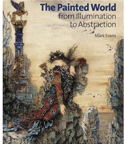 Cover for Mark Evans · The Painted World: from Illumination to Abstraction (Hardcover Book) [1st edition] (2005)