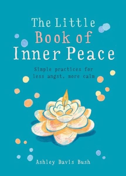 Cover for Ashley Davis Bush · The Little Book of Inner Peace - The Little Book Series (Paperback Bog) (2017)