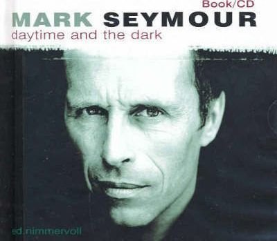 Seymour Mark-daytime & the Dark (A - Mark Seymour - Musiikki - LIBERATION - 9781877035678 - perjantai 2. kesäkuuta 2017