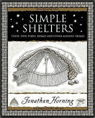 Cover for Jonathan Horning · Simple Shelters: Tents, Tipis, Yurts, Domes and Other Ancient Homes (Paperback Book) (2009)