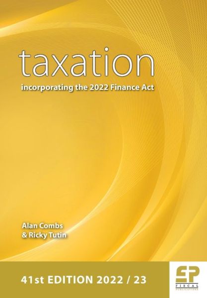 Taxation - incorporating the 2022 Finance Act 2022/23 - Alan Combs - Książki - Fiscal Publications - 9781906201678 - 1 sierpnia 2022