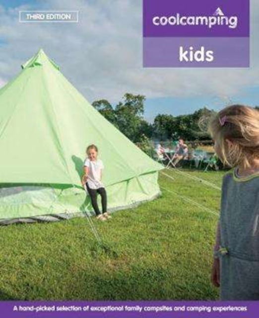 Cool Camping: Kids: Exceptional Family Campsites and Glamping Experiences - Cool Camping - Andrew Day - Livros - Cool Places - 9781906889678 - 1 de maio de 2017