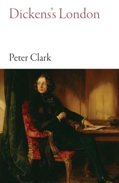 Cover for Peter Clark · Dickens's London (Paperback Book) (2019)