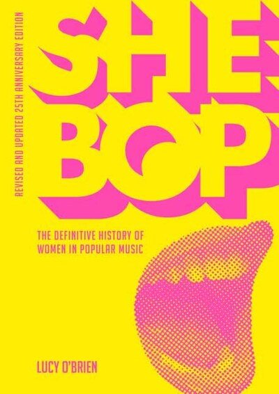 Cover for Lucy O'Brien · She Bop: The Definitive History of Women in Popular Music (Taschenbuch) (2020)