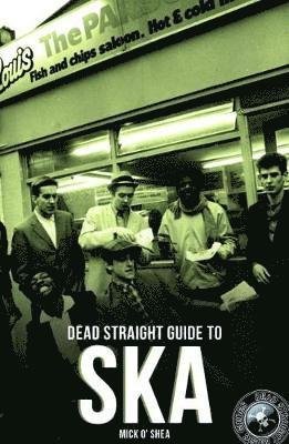 The Dead Straight Pocket Guide To Ska Paperback - Mick O'Shea - Livros - RED PLANET BOOKS - 9781911346678 - 22 de outubro de 2019
