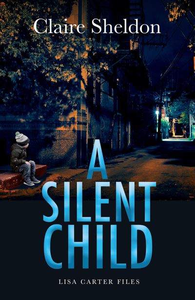 Cover for Claire Sheldon · A Silent Child - Lisa Carter Files (Paperback Book) (2022)