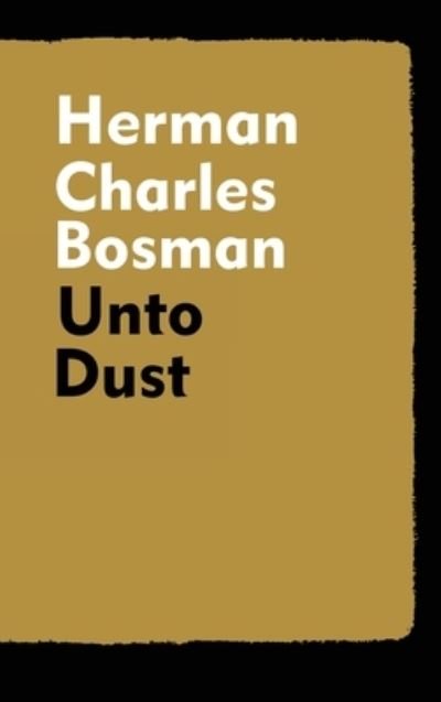 Cover for Herman Charles Bosman · Unto Dust (Hardcover Book) (2023)