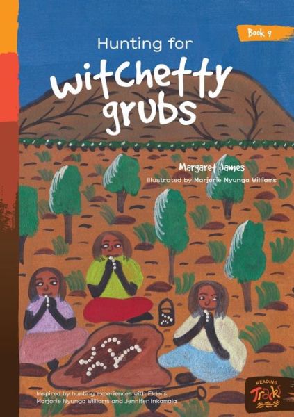 Cover for Margaret James · Hunting for witchetty grubs (Paperback Book) (2021)