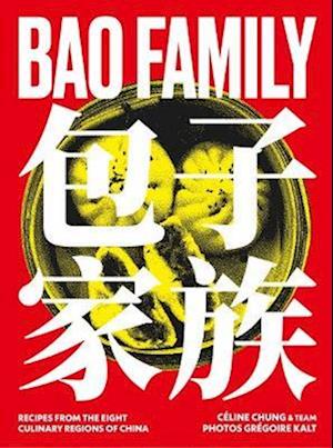 Bao Family: Recipes from the eight culinary regions of China - Celine Chung - Bøker - Murdoch Books - 9781922616678 - 18. mai 2023