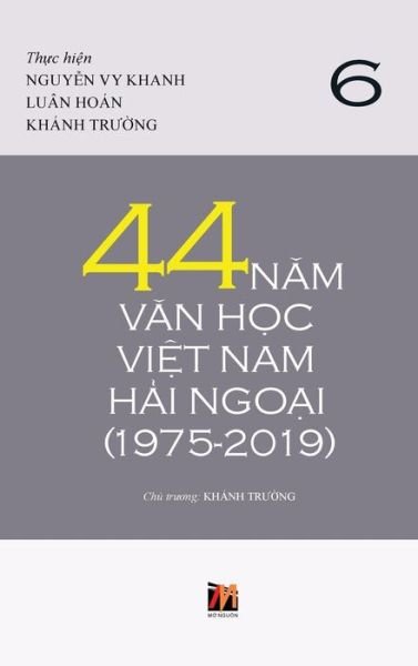 Cover for Thanh Nguyen · 44 Nam Van Hoc Viet Nam Hai Ngoai (1975-2019) - Tap 6 (Hardcover Book) (2019)