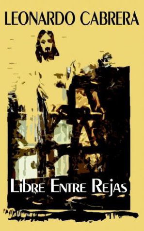 Cover for Leonardo Cabrera · Libre Entre Rejas (Paperback Book) [Spanish edition] (2004)