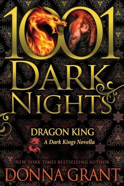 Cover for Donna Grant · Dragon King: A Dark Kings Novella (1001 Dark Nights) (Book) (2015)