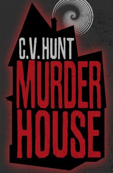 Cover for C V Hunt · Murder House (Pocketbok) (2020)