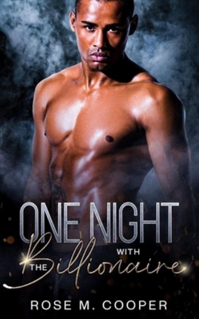 One Night with the Billionaire - Can't Buy a Billionaire - Rose M Cooper - Boeken - Oshun Publications, LLC - 9781950378678 - 29 maart 2021