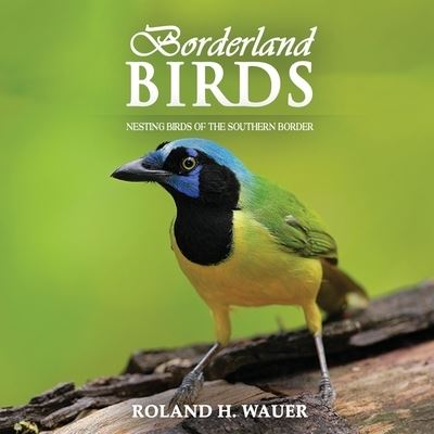 Cover for Roland H. Wauer · Borderland Birds (Book) (2022)