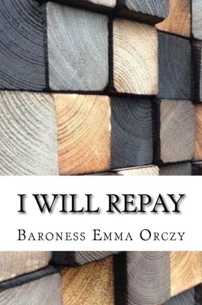 Cover for Baroness Emma Orczy · I Will Repay (Paperback Book) (2017)