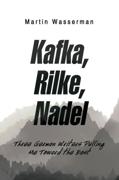 Cover for Martin Wasserman · Kafka, Rilke, Nadel (Paperback Book) (2018)