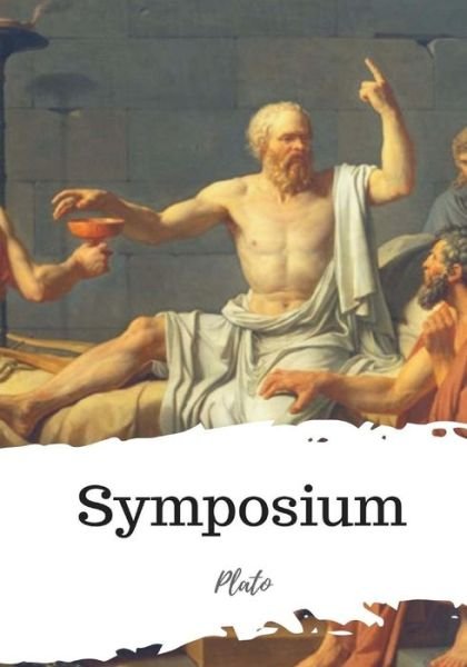 Symposium - Plato - Bøger - CreateSpace Independent Publishing Platf - 9781987433678 - 4. april 2018