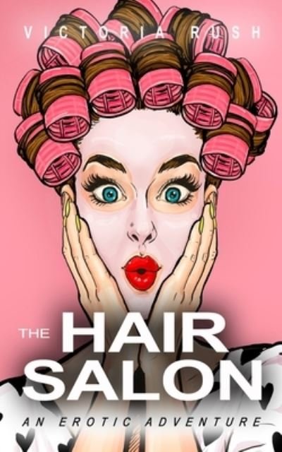 Cover for Victoria Rush · The Hair Salon: An Erotic Adventure (Paperback Bog) (2021)